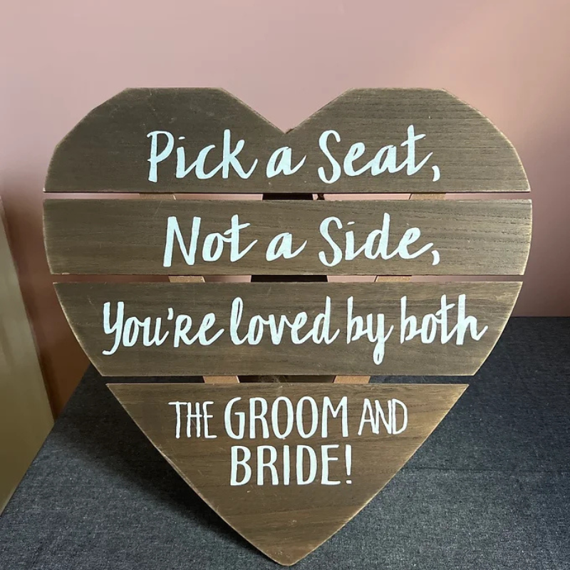 Wooden Heart Pick a Seat Not a Side Sign 